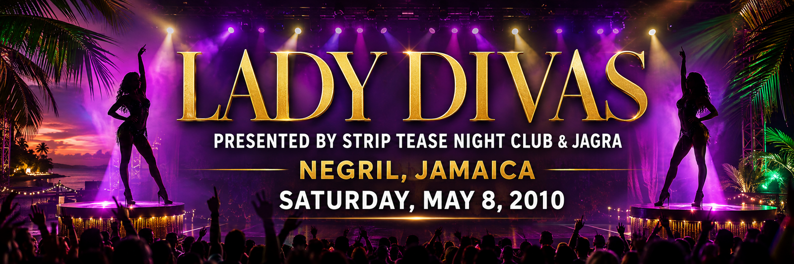Lady Divas, presented by Strip Tease Night Club and Jagra in Negril, Jamaica — Saturday, May 8, 2010